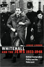 Whitehall and the Jews, 1933-1948: British Immigration Policy, Jewish Refugees and the Holocaust