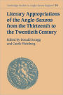 Literary Appropriations of the Anglo-Saxons from the Thirteenth to the Twentieth Century