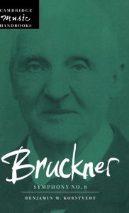 Title: Bruckner: Symphony No. 8, Author: Benjamin M. Korstvedt