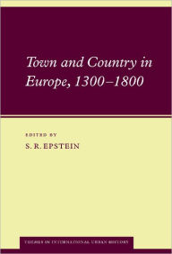 Title: Town and Country in Europe, 1300-1800, Author: S. R. Epstein