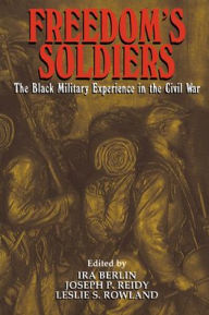 Freedom's Soldiers: The Black Military Experience in the Civil War / Edition 1