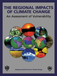 Title: The Regional Impacts of Climate Change: An Assessment of Vulnerability, Author: Robert T. Watson