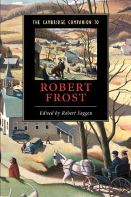 Title: The Cambridge Companion to Robert Frost, Author: Robert Faggen