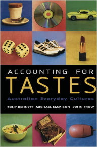 Title: Accounting for Tastes: Australian Everyday Cultures, Author: Tony Bennett