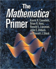 Title: The Mathematica ® Primer / Edition 1, Author: Kevin R. Coombes