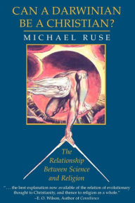 Title: Can a Darwinian be a Christian?: The Relationship between Science and Religion, Author: Michael Ruse