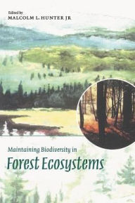 Title: Maintaining Biodiversity in Forest Ecosystems / Edition 1, Author: Malcolm L. Hunter Jr