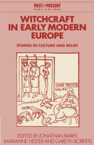 Witchcraft in Early Modern Europe: Studies in Culture and Belief / Edition 1