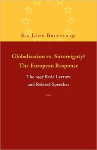 Globalisation vs. Sovereignty? The European Response: The 1997 Rede Lecture and Related Speeches and Articles