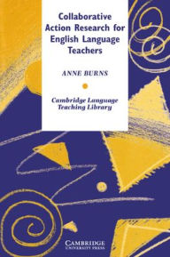 Title: Collaborative Action Research for English Language Teachers, Author: Anne Burns