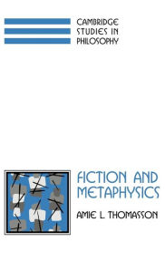 Title: Fiction and Metaphysics / Edition 1, Author: Amie L. Thomasson