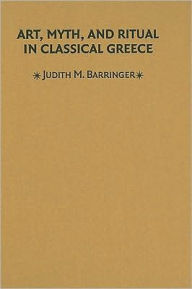 Art, Myth, and Ritual in Classical Greece