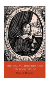 Title: Milton, Authorship, and the Book Trade, Author: Stephen B. Dobranski