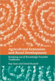 Title: Agricultural Extension and Rural Development: Breaking out of Knowledge Transfer Traditions, Author: Ray Ison