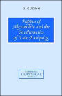 Pappus of Alexandria and the Mathematics of Late Antiquity