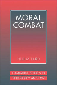 Title: Moral Combat: The Dilemma of Legal Perspectivalism, Author: Heidi Hurd
