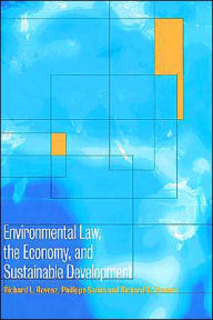 Title: Environmental Law, the Economy and Sustainable Development: The United States, the European Union and the International Community, Author: Richard L. Revesz