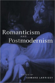 Title: Romanticism and Postmodernism, Author: Edward Larrissy