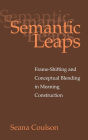 Semantic Leaps: Frame-Shifting and Conceptual Blending in Meaning Construction