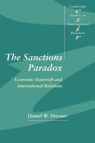 Title: The Sanctions Paradox: Economic Statecraft and International Relations, Author: Daniel W. Drezner