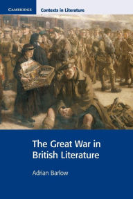 Title: The Great War in British Literature, Author: Adrian Barlow