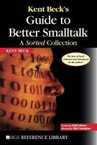 Title: Kent Beck's Guide to Better Smalltalk: A Sorted Collection, Author: Kent Beck
