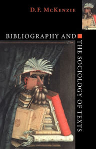 Bibliography and the Sociology of Texts / Edition 1