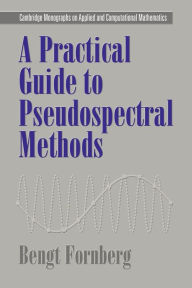 Title: A Practical Guide to Pseudospectral Methods, Author: Bengt Fornberg