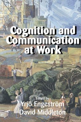 Cognition and Communication at Work