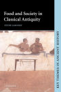 Food and Society in Classical Antiquity / Edition 1