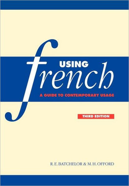 Using French: A Guide to Contemporary Usage / Edition 3