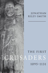 The First Crusaders, 1095-1131 / Edition 1