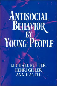 Title: Antisocial Behavior by Young People: A Major New Review / Edition 1, Author: Michael Rutter