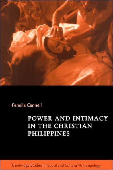 Power and Intimacy in the Christian Philippines / Edition 1