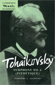 Title: Tchaikovsky: Symphony No. 6 (Pathétique), Author: Timothy L. Jackson