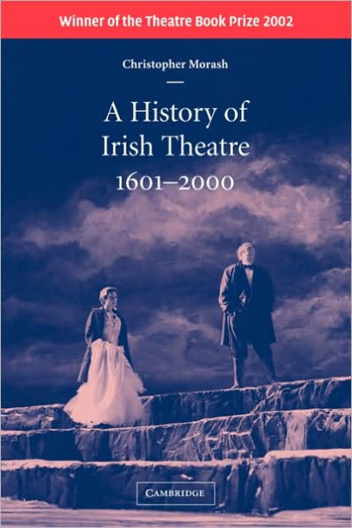 A History of Irish Theatre 1601-2000 / Edition 1