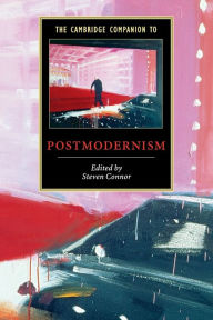 Title: The Cambridge Companion to Postmodernism, Author: Steven Connor