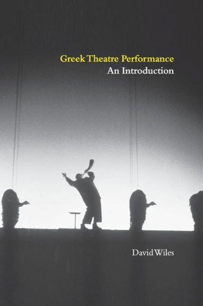 Greek Theatre Performance: An Introduction / Edition 1