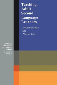 Title: Teaching Adult Second Language Learners / Edition 1, Author: Heather McKay