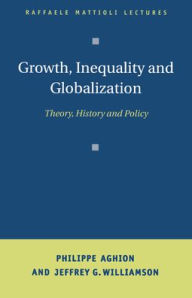 Title: Growth, Inequality, and Globalization: Theory, History, and Policy, Author: Philippe Aghion