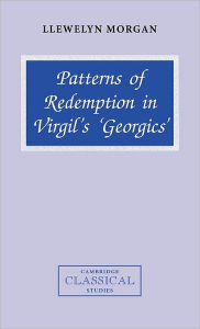 Title: Patterns of Redemption in Virgil's Georgics, Author: Llewelyn Morgan