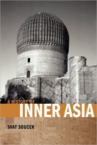 Title: A History of Inner Asia, Author: Svat Soucek