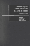 Living and Working with the New Medical Technologies: Intersections of Inquiry