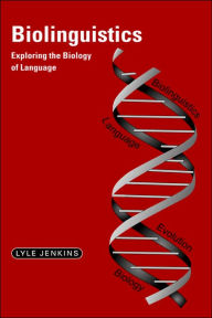 Title: Biolinguistics: Exploring the Biology of Language, Author: Lyle Jenkins