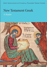 Title: New Testament Greek: A Reader / Edition 1, Author: Joint Association of Classical Teachers