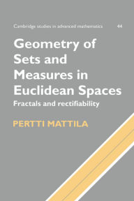 Title: Geometry of Sets and Measures in Euclidean Spaces: Fractals and Rectifiability, Author: Pertti Mattila