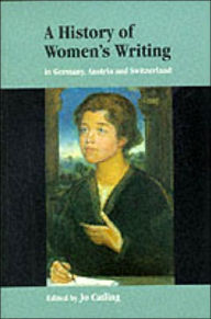 Title: A History of Women's Writing in Germany, Austria and Switzerland, Author: Jo Catling