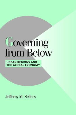 Governing from Below: Urban Regions and the Global Economy / Edition 1