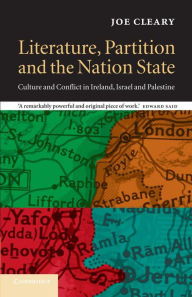 Title: Literature, Partition and the Nation-State: Culture and Conflict in Ireland, Israel and Palestine, Author: Joe Cleary