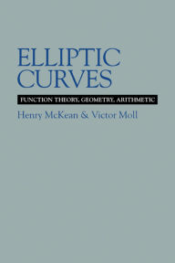 Title: Elliptic Curves: Function Theory, Geometry, Arithmetic, Author: Henry McKean